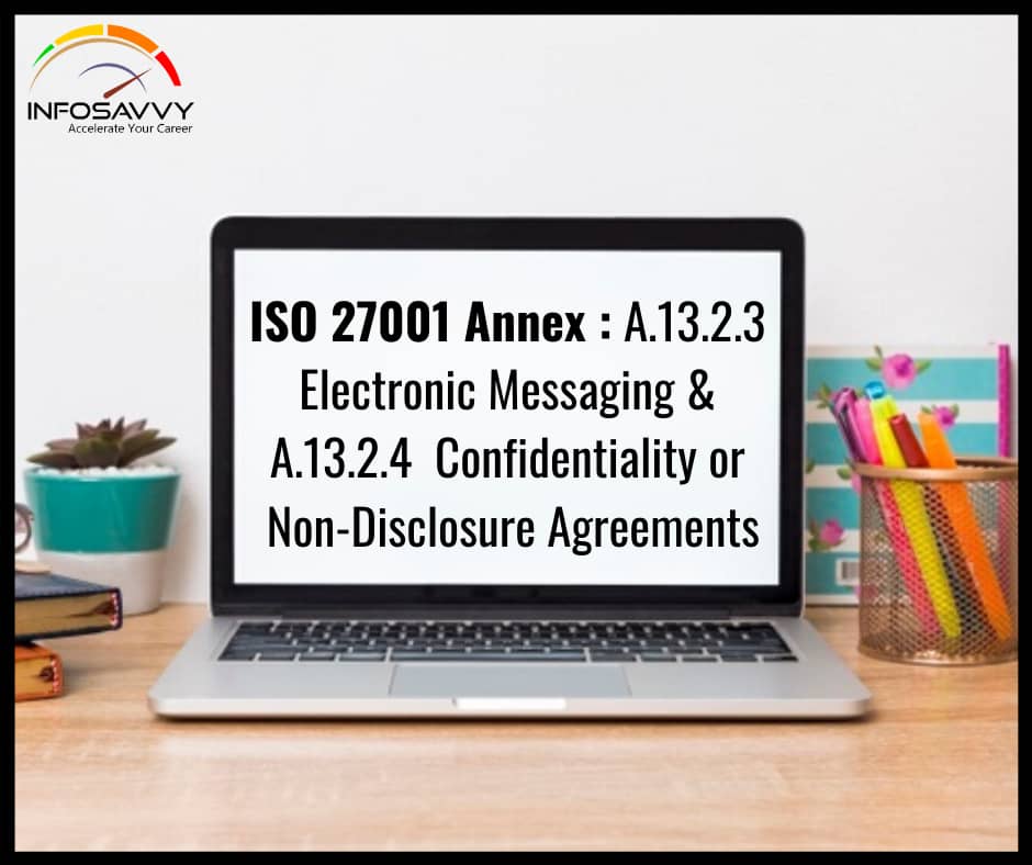 ISO-27001-Annex-A.13.2.3-Electronic-Messaging-&-A.13.2.4-Confidentiality-or Non-Disclosure-Agreements