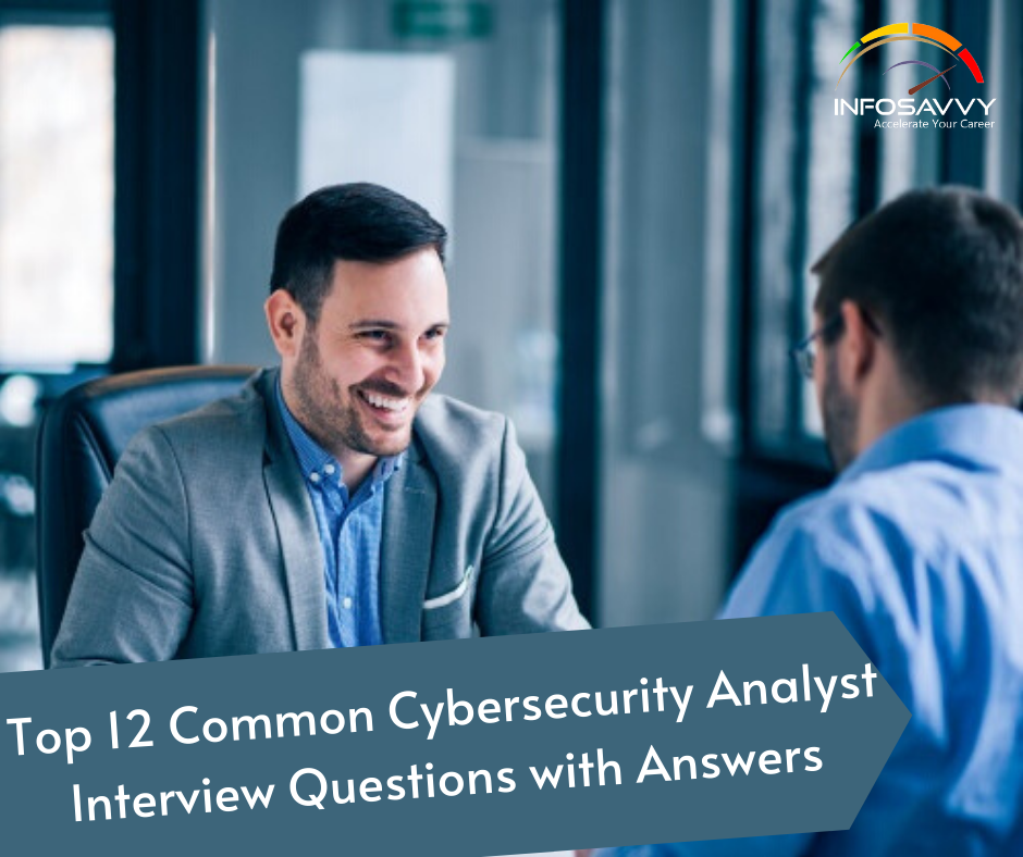 Top 12 Common Cybersecurity Analyst Interview Questions ...